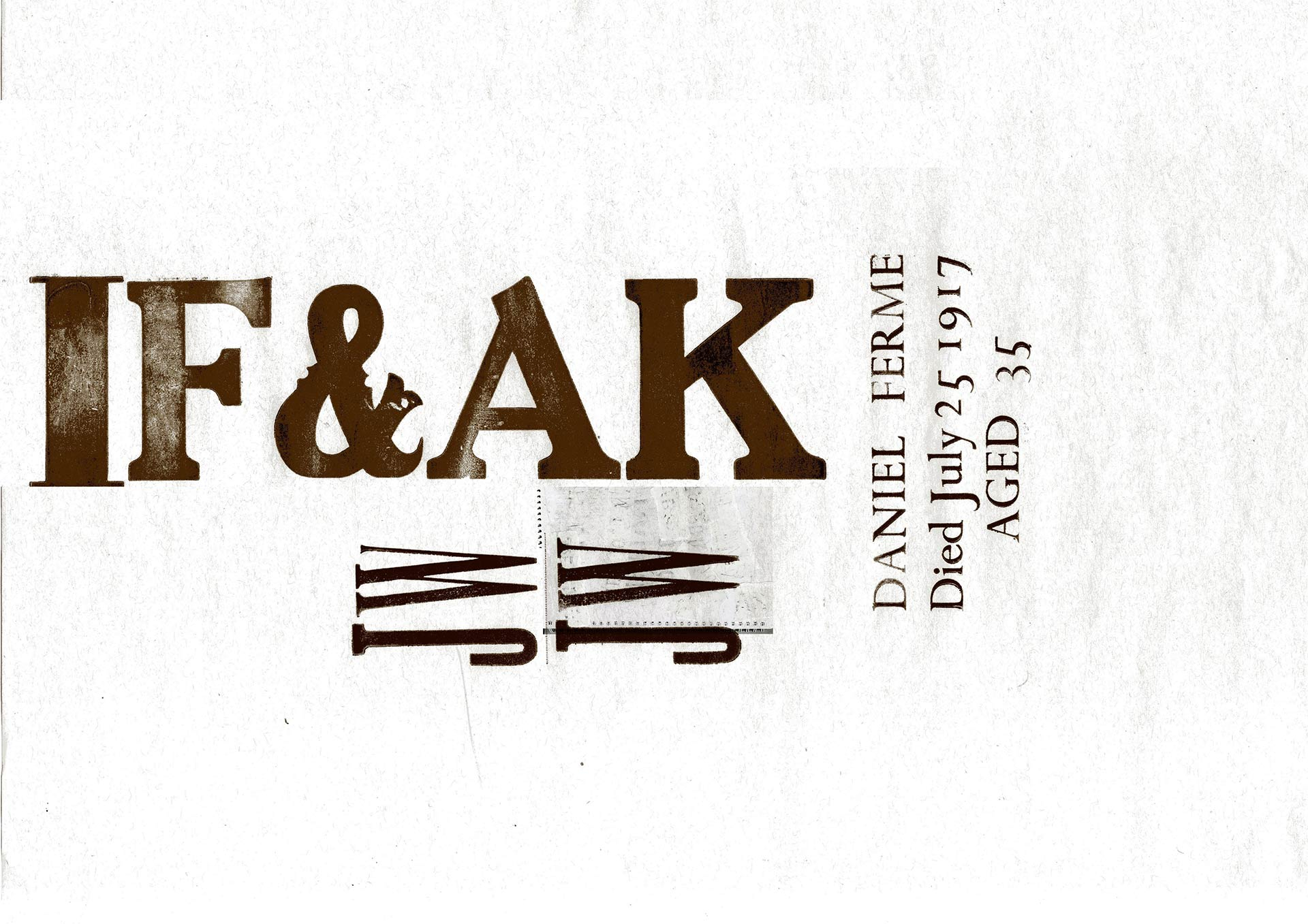Letterpress printed text in dark brown on white paper. IF&AK. JW JW. Daniel Ferme died July 25 1917. Aged 35.