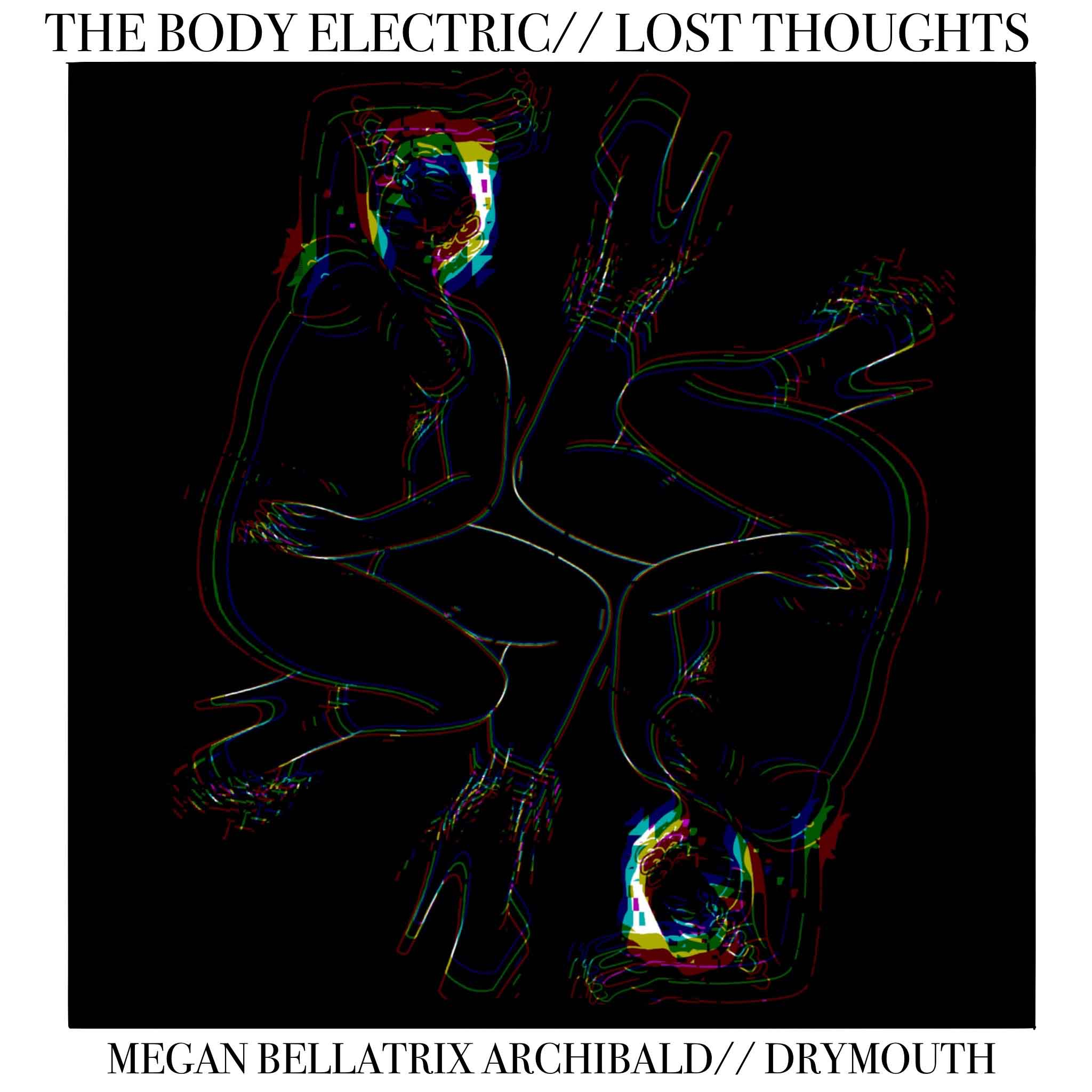 An album cover consisting of two chromatic images of a nude woman lying down wearing large platform boots. Above save THE BODY ELECTRIC//LOST THOUGHTS, below says MEGAN BELLATRIX ARCHIBALD//DRYMOUTH